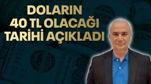 Doların 40 TL olacağı tarihi açıkladı